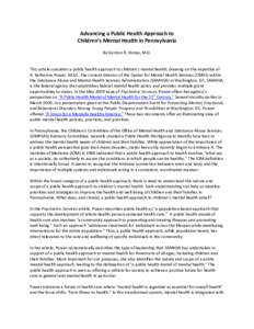 Advancing a Public Health Approach to Children’s Mental Health in Pennsylvania By Gordon R. Hodas, M.D. This article considers a public health approach to children’s mental health, drawing on the expertise of A. Kath