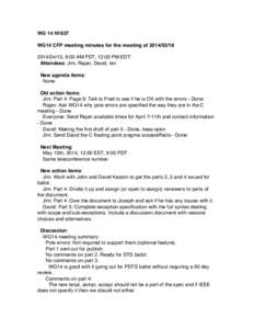 WG 14 N1837 WG14 CFP meeting minutes for the meeting of04/15, 9:00 AM PDT, 12:00 PM EDT: Attendees: Jim, Rajan, David, Ian New agenda items: None.