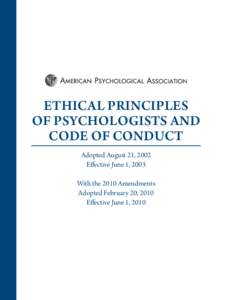 Ethical Principles of Psychologists and Code of Conduct Adopted August 21, 2002 Effective June 1, 2003 With the 2010 Amendments