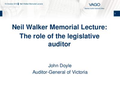15 October 2013 ▌ Neil Walker Memorial Lecture  1 Neil Walker Memorial Lecture: The role of the legislative