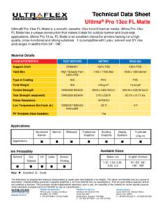 Technical Data Sheet Ultima® Pro 13oz FL Matte Ultima® Pro 13oz FL Matte is a smooth, versatile 13oz front-lit banner media. Ultima Pro 13oz FL Matte has a unique construction that makes it ideal for outdoor banner and