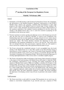 Conclusions of the 5th meeting of the European Gas Regulatory Forum Madrid, 7-8 February 2002 General 1. Participants at the fifth meeting of the European Gas Regulatory Forum, the Commission, the representative of the S