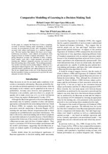 Comparative Modelling of Learning in a Decision Making Task Richard Cooper ([removed]) Department of Psychology, Birkbeck College, University of London, Malet St., London, WC1E 7HX  Peter Yule (P.Yule@psyc.