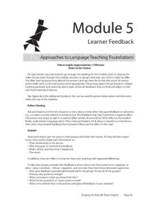 Module 5; Learner Feedback – Approaches to Language Teaching: Foundations;; Video Length: Approximately 13 Minutes; Notes to the Trainer; For best results, have participants go through the readings for this module prio