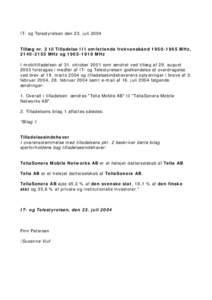 IT- og Telestyrelsen den 23. juli 2004 Tillæg nr. 2 til Tilladelse III omfattende frekvensbåndMHz, MHz ogMHz I mobiltilladelsen af 31. oktober 2001 som ændret ved tillæg af 29. august 