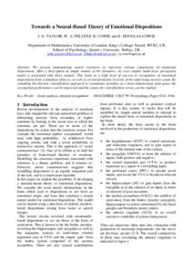 Towards a Neural-Based Theory of Emotional Dispositions J. G. TAYLOR, W. A. FELLENZ, R. COWIE and E. DOUGLAS-COWIE Department of Mathematics, University of London, King’s College, Strand, WCR2, UK School of Psychology,