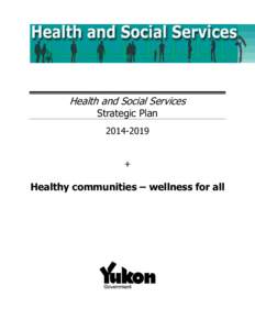 Health and Social Services Strategic Plan[removed] +  Healthy communities – wellness for all