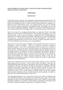 Capacity Building in the United Nations, Connie Peck, Eleanor Wertheim and John Packer eds (Geneva, UNITAR[removed]FOREWORD Gareth Evans*  Connie Peck and her colleagues are insufficiently acknowledged international heroes