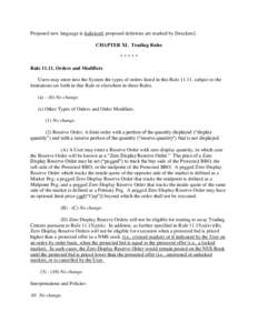 Proposed new language is italicized; proposed deletions are marked by [brackets]. CHAPTER XI. Trading Rules ***** Rule[removed]Orders and Modifiers Users may enter into the System the types of orders listed in this Rule 1