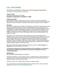 CALL FOR PAPERS The Ethics and Politics of Research with Immigrant Populations President’s Interdisciplinary Conference June 4-5, 2010 University of Minnesota, Twin Cities Deadline for Submissions: December 21, 2009