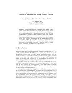 Secure Computation using Leaky Tokens Manoj Prabhakaran1 , Amit Sahai2 , and Akshay Wadia3