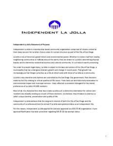 Independent La Jolla Statement of Purpose Independent La Jolla is a membership based community organization comprised of citizens united by their deep concern for La Jolla’s future under its current structure as part o