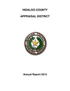 HIDALGO COUNTY APPRAISAL DISTRICT Annual Report 2013  Hidalgo County Appraisal District