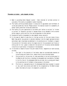 Procedure on locker / safe deposit articles.  1) Bank is providing Safe Deposit Locker / Safe Custody of articles service to customers. The facility is available in select branches. 2) The facility will be provided subje