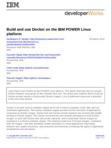 Build and use Docker on the IBM POWER Linux platform Seetharami R. Seelam (http://researcher.watson.ibm.com/ researcher/view.php?person=ussseelam&tabid=dwAboutMe) Research Staff Member, IBM IBM