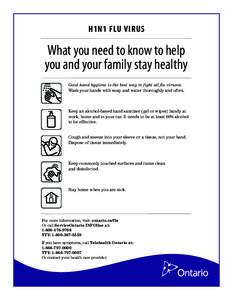 H1N1 FLU VIRUS  What you need to know to help you and your family stay healthy Good hand hygiene is the best way to fight all flu viruses. Wash your hands with soap and water thoroughly and often.