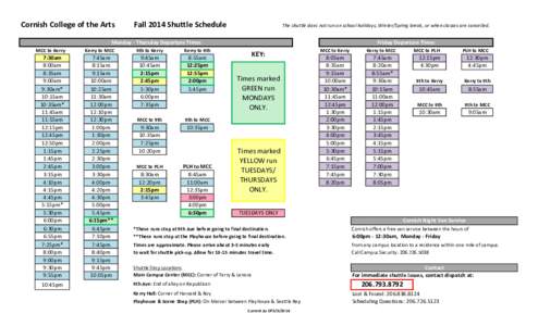 Cornish College of the Arts  Fall 2014 Shuttle Schedule The shuttle does not run on school holidays, Winter/Spring break, or when classes are cancelled.