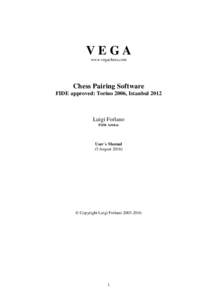 VEGA www.vegachess.com Chess Pairing Software FIDE approved: Torino 2006, Istanbul 2012