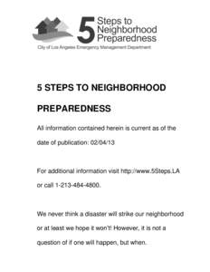 5 STEPS TO NEIGHBORHOOD PREPAREDNESS All information contained herein is current as of the date of publication: For additional information visit http://www.5Steps.LA