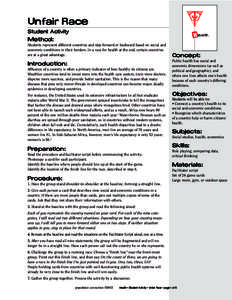 Unfair Race Student Activity Method: Students represent different countries and step forward or backward based on social and economic conditions in their borders. In a race for health at the end, certain countries