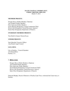 STATE COASTAL CONSERVANCY PUBLIC MEETING MINUTES March 27, 2014 MEMBERS PRESENT: Douglas Bosco (Public Member), Chairman