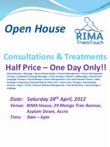 Open House Consultations & Treatments Half Price – One Day Only!! Physiotherapy • Massage • Sports Physio Rehab • Posture Management • Neuro Development Therapy • Lymphatic Drainage Massage • Colon Therapy 