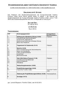 STUDIERENDENPARLAMENT DER EUROPA-UNIVERSITÄT VIADRINA c/o AStA, Große Scharrnstraße 17a • 15230 Frankfurt (Oder) • E-Mail: [removed] EINLADUNG ZUR 9. SITZUNG Das Präsidium des Studierendenparlaments der