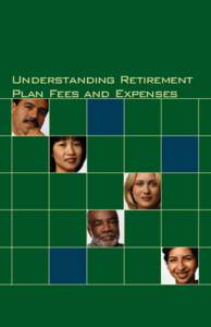 Understanding Retirement Plan Fees and Expenses To view this and other EBSA publications, visit the agency’s Web site at: www.dol.gov/ebsa.