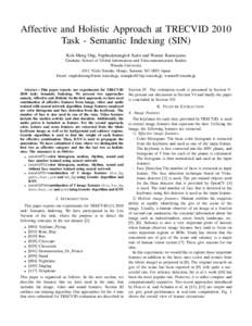 Affective and Holistic Approach at TRECVID 2010 Task - Semantic Indexing (SIN) Kok-Meng Ong, Supheakmungkol Sarin and Wataru Kameyama Graduate School of Global Information and Telecommunication Studies Waseda University 