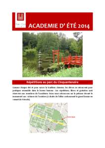 ACADEMIE D’ ÉTÉ 2014  Répétitions au parc du Cinquantenaire Comme chaque été et pour suivre la tradition chinoise, les élèves se retrouvent pour pratiquer ensemble dans la bonne humeur. Ces répétitions, libre