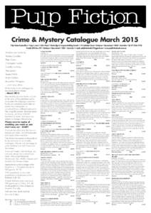 Crime & Mystery Catalogue March 2015 Pulp Fiction Booksellers • Shop 4, Level 1 (first floor) • Blocksidge & Ferguson Building Arcade • 144 Adelaide Street • Brisbane • Queensland • 4000 • Australia • Tel
