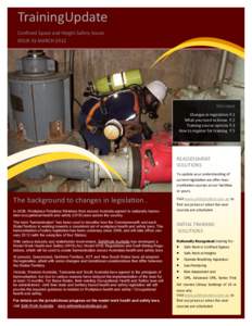 TrainingUpdate Confined Space and Height Safety Issues ISSUE 01 MARCH 2012 this issue Changes in legislation P.1