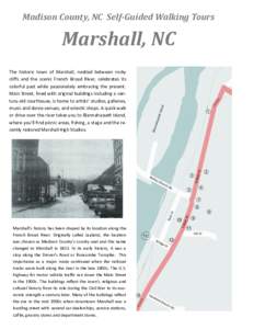 Madison County, NC Self-Guided Walking Tours  Marshall, NC The historic town of Marshall, nestled between rocky cliffs and the scenic French Broad River, celebrates its colorful past while passionately embracing the pres