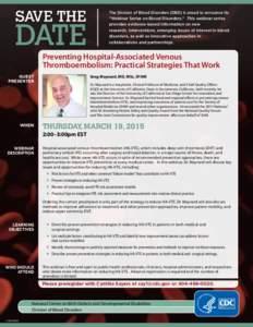 SAVE THE  DATE The Division of Blood Disorders (DBD) is proud to announce its “Webinar Series on Blood Disorders.” This webinar series