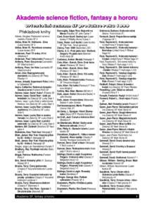 Akademie science fiction, fantasy a hororu Orientační seznam SF produkce roku 1999 Pˇrekladové knihy Adams, Douglas: Restaurant na konci vesmíru (Hynek) SF 2 Aldiss, Brian W.: Helikonie - Zima