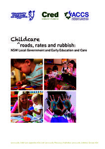 Childcare 	^roads, rates and rubbish: NSW Local Government and Early Education and Care  Community Child Care Cooperative NSW, Cred Community Planning & Australian Community Children’s Services NSW