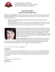 American Association for Respiratory Care 9425 N MacArthur Blvd. Suite 100 · Irving, TX[removed][removed] · www.AARC.org · [removed] Charity Clark RRT to present at AARC Congress 2014