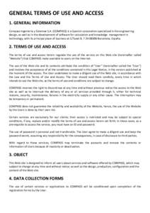 GENERAL TERMS OF USE AND ACCESS  1. GENERAL INFORMATION  Compass Ingeniería y Sistemas S.A. (COMPASS) is a Spanish corporation specialized in the engineering  design, as well as in the devel