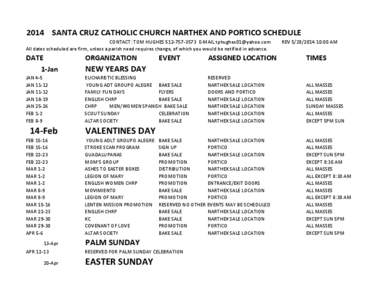 2014 SANTA CRUZ CATHOLIC CHURCH NARTHEX AND PORTICO SCHEDULE CONTACT: TOM HUGHES[removed]E-MAIL [removed] All dates scheduled are firm, unless a parish need requires change, of which you would be notified