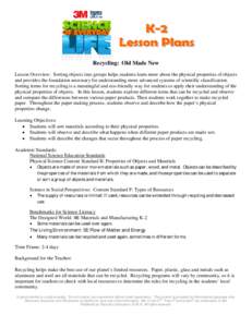 Recycling: Old Made New Lesson Overview: Sorting objects into groups helps students learn more about the physical properties of objects and provides the foundation necessary for understanding more advanced systems of sci