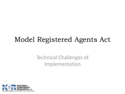 Model Registered Agents Act Technical Challenges of Implementation What is MoRAA? • Model Registered Agents Act is the result of a 2004