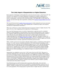 The Likely Impact of Sequestration on Higher Education Recent attention in Washington and throughout the country has focused on the so-called “fiscal cliff.” The fiscal cliff was comprised of two major components: th