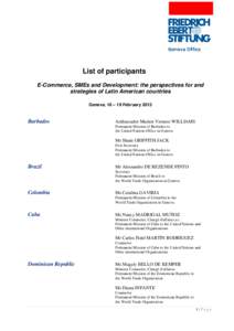List of participants E-Commerce, SMEs and Development: the perspectives for and strategies of Latin American countries Geneva, 18 – 19 FebruaryBarbados