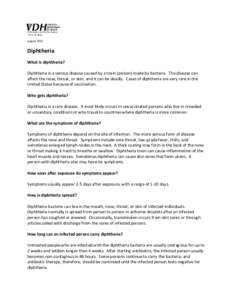 August[removed]Diphtheria What is diphtheria? Diphtheria is a serious disease caused by a toxin (poison) made by bacteria. The disease can affect the nose, throat, or skin; and it can be deadly. Cases of diphtheria are ver