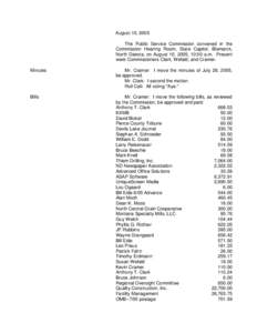 August 10, 2005 The Public Service Commission convened in the Commission Hearing Room, State Capitol, Bismarck, North Dakota, on August 10, 2005, 10:00 a.m. Present were Commissioners Clark, Wefald, and Cramer. Minutes