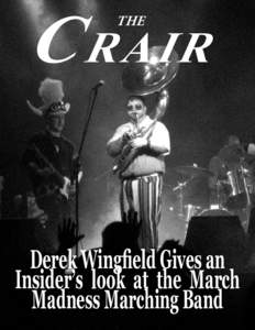 C RAIR THE Derek Wingfield Gives an Insider’s look at the March Madness Marching Band
