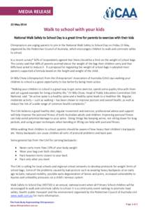 MEDIA RELEASE 22 May 2014 Walk to school with your kids National Walk Safely to School Day is a great time for parents to exercise with their kids Chiropractors are urging parents to join in the National Walk Safely to S