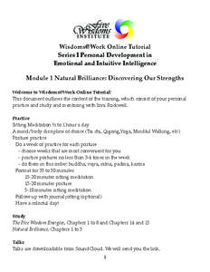 Wisdoms@Work Online Tutorial Series I Personal Development in Emotional and Intuitive Intelligence Module 1 Natural Brilliance: Discovering Our Strengths Welcome to Wisdoms@Work Online Tutorial! This document outlines th