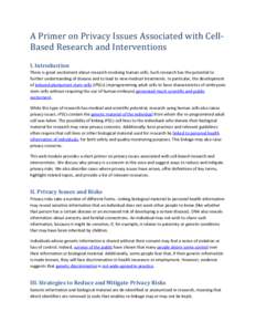 A	
  Primer	
  on	
  Privacy	
  Issues	
  Associated	
  with	
  Cell-­‐ Based	
  Research	
  and	
  Interventions I.	
  Introduction There	
  is	
  great	
  excitement	
  about	
  research	
  involvin