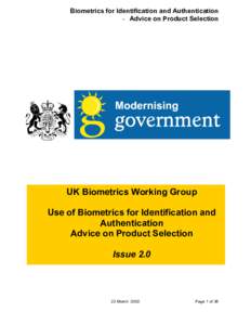 Biometrics for Identification and Authentication - Advice on Product Selection UK Biometrics Working Group Use of Biometrics for Identification and Authentication